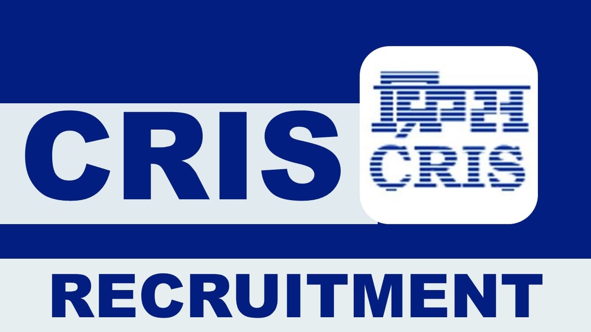 CRIS Recruitment 2023: Monthly Salary up to 224100, Check Post, Eligibility and Other Vital Details