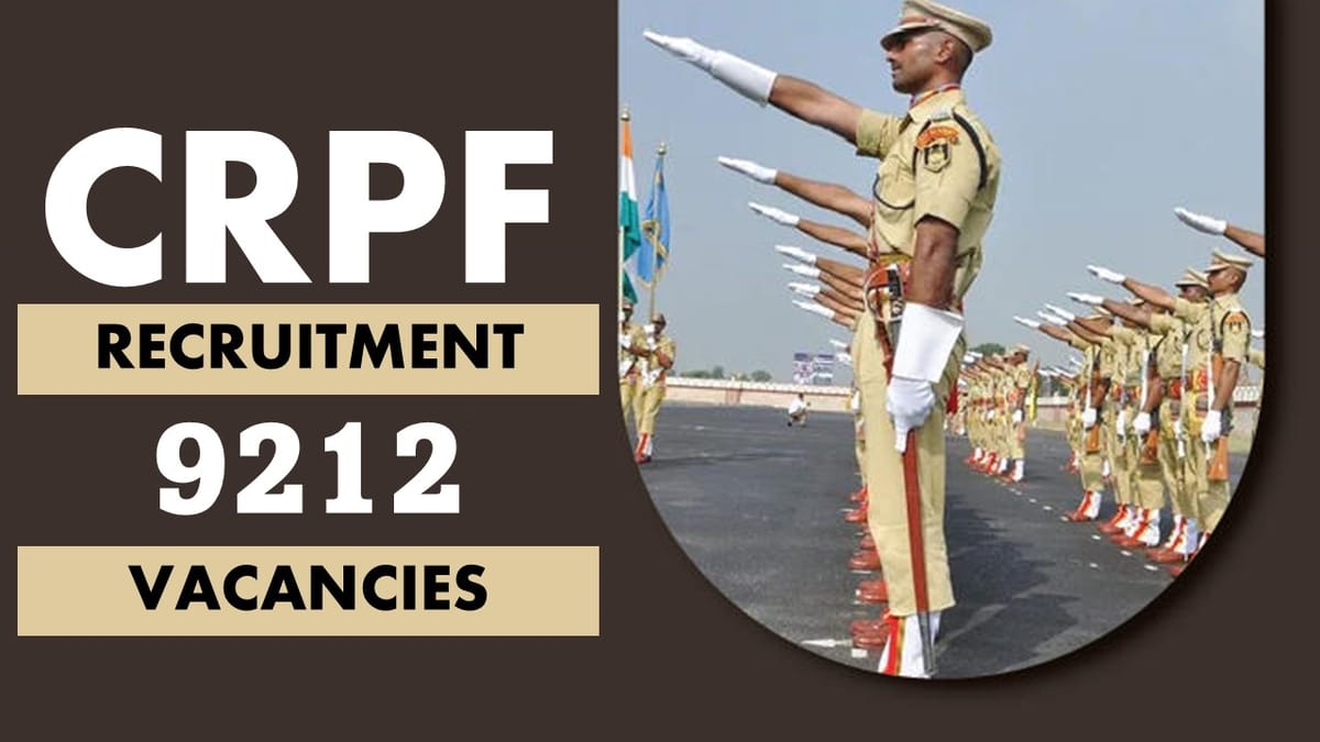 CRPF Recruitment 2023 for 9212 Vacancies: Check Post, Qualification and Other Details