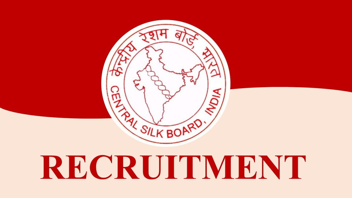 Central Silk Board Recruitment 2023: Check Post, Eligibility and Other Vital Details