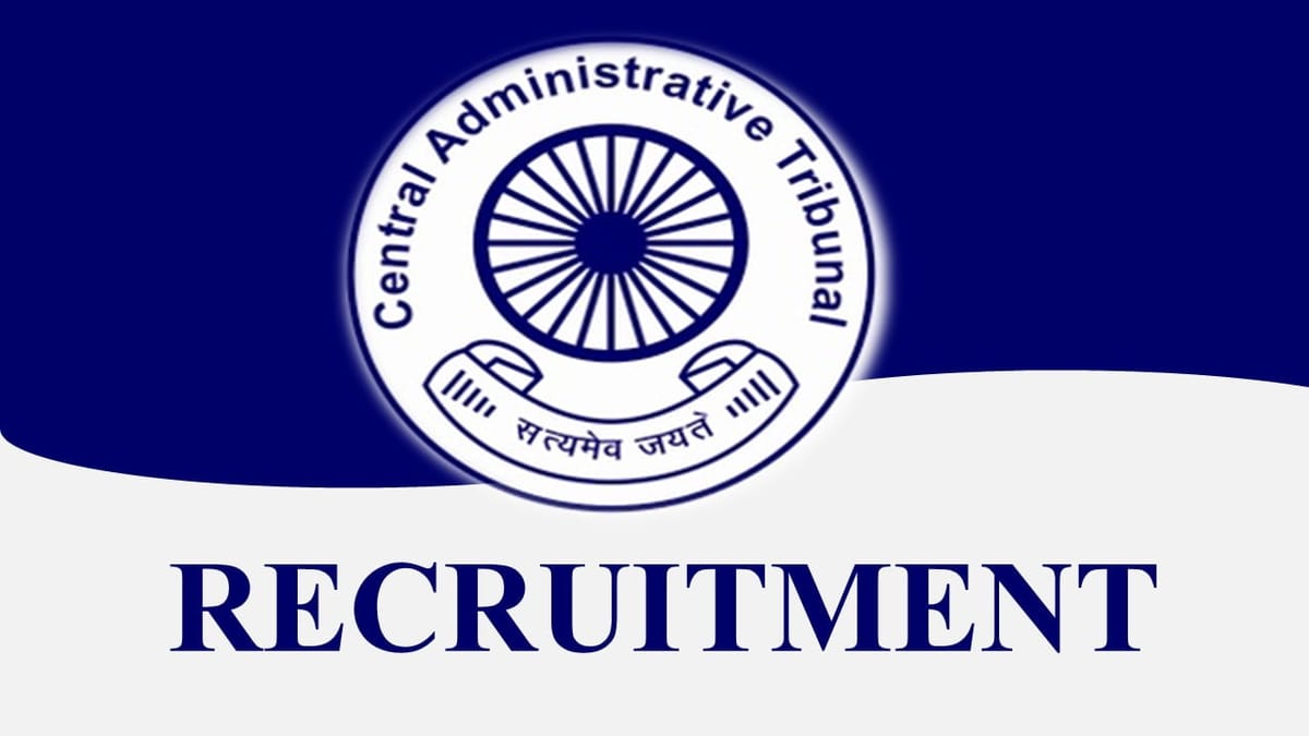 Central Administrative Tribunal Recruitment 2023: 108 Vacancies, Check Post, Eligibility and How to Apply