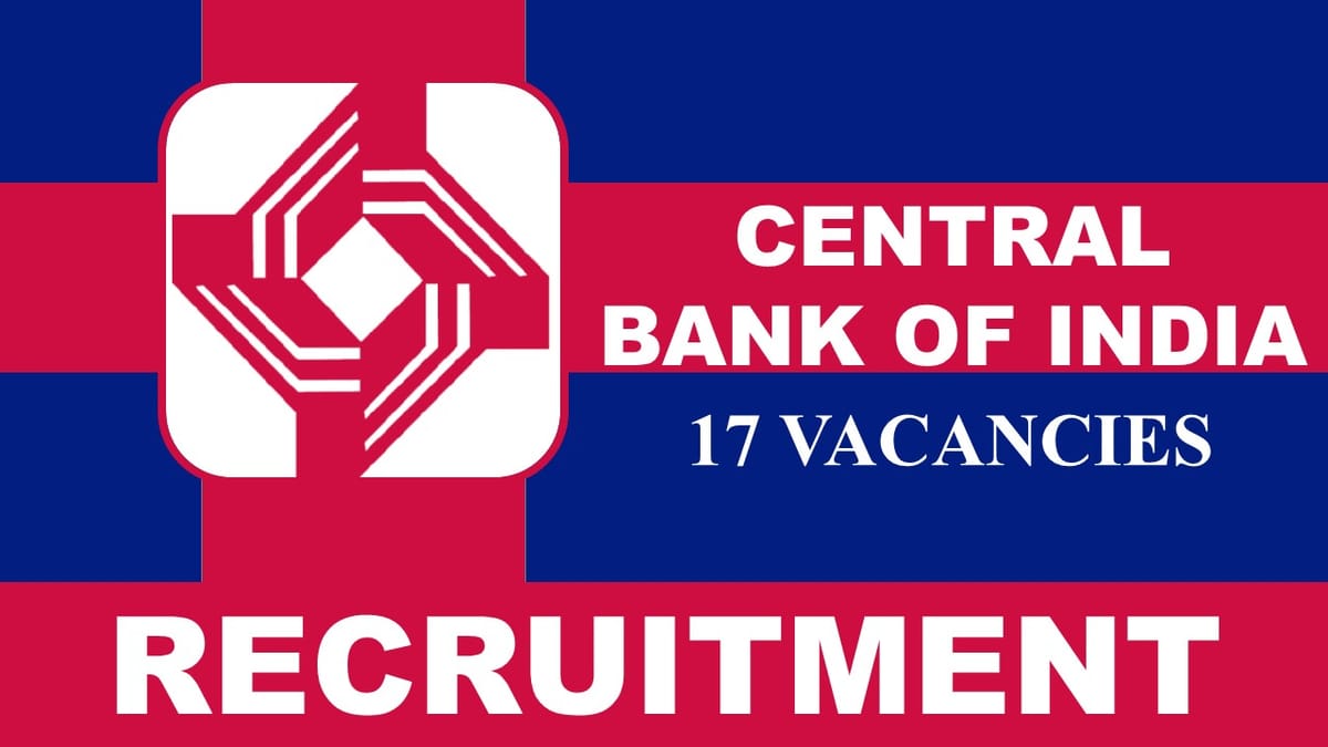 Central Bank Recruitment 2023: 17 Vacancies, Check Posts, Qualification and How to Apply