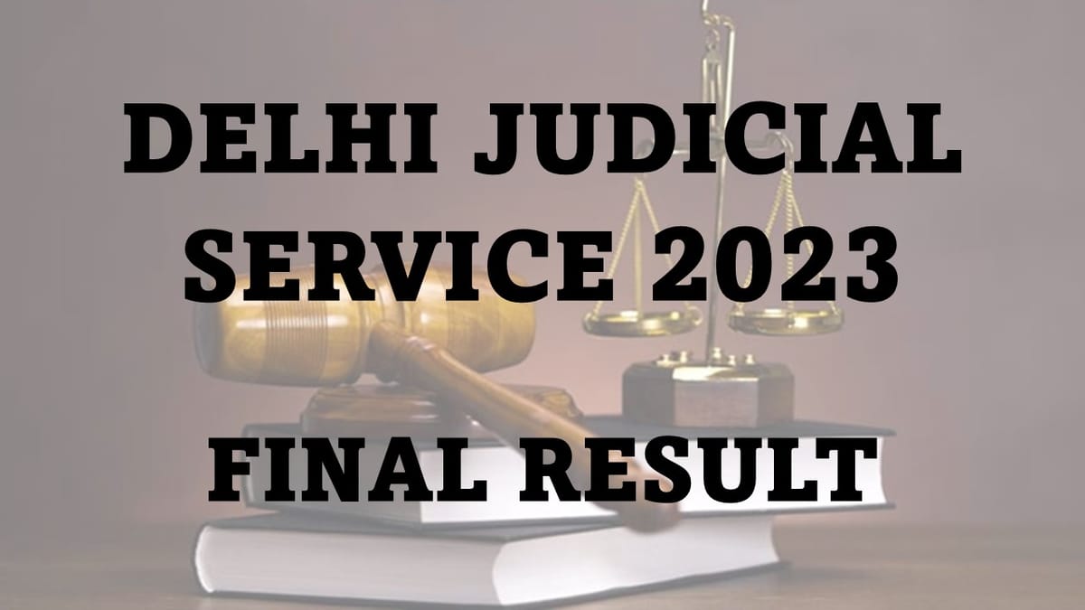 Delhi Judicial Service 2023 Final Result Declared: Check How to Download the Result