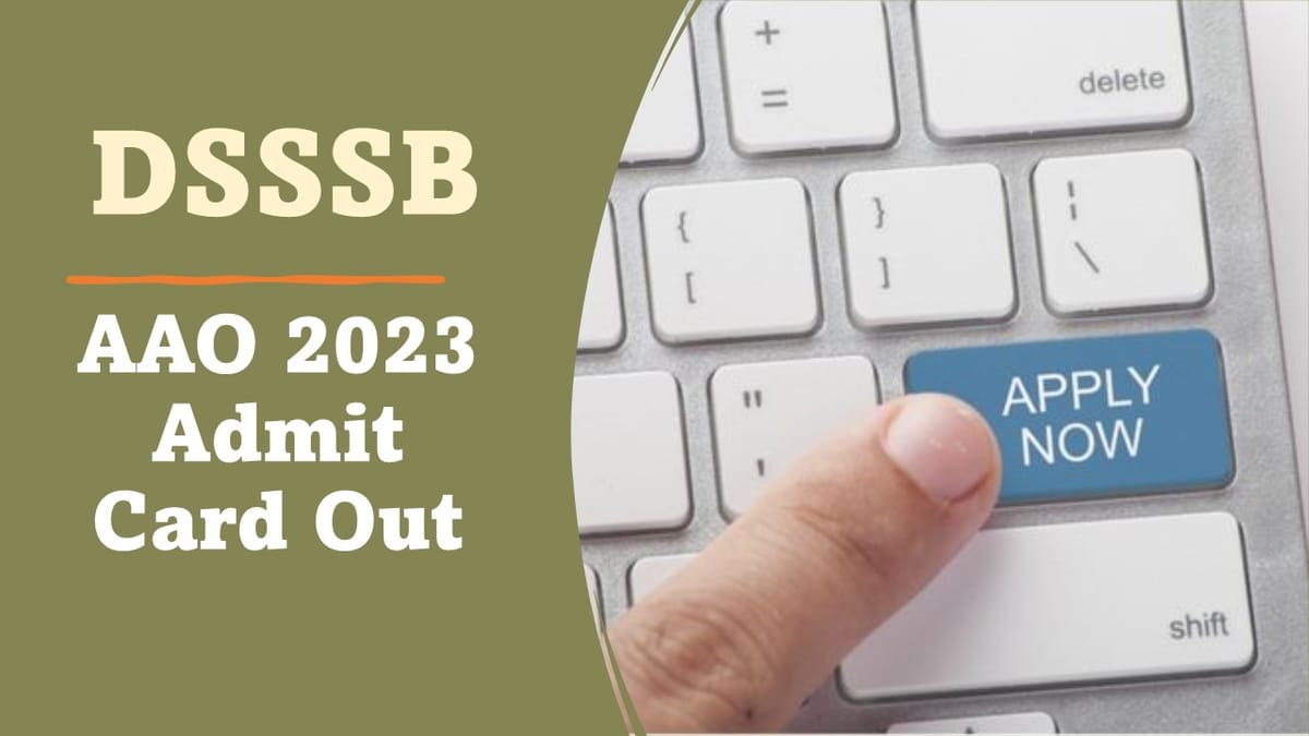 DSSSB AAO 2023 Admit Card Out: Check How to Download