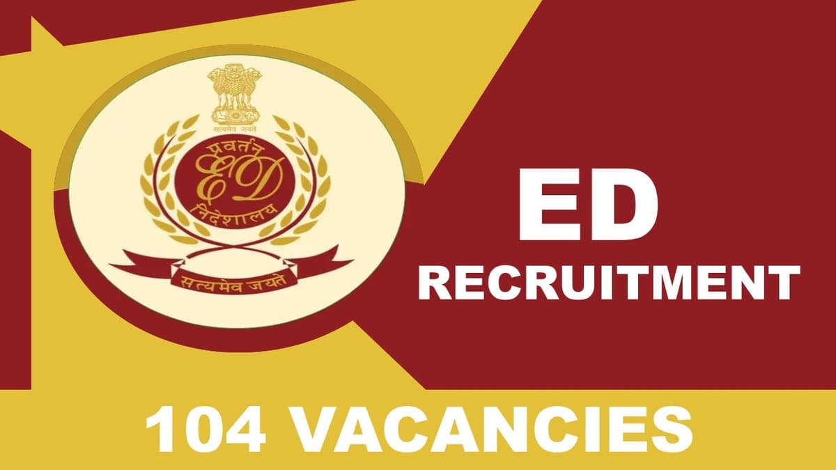 Directorate of Enforcement Recruitment 2023: 100+ Vacancies, Check Posts, Eligibility and Other Vital Details