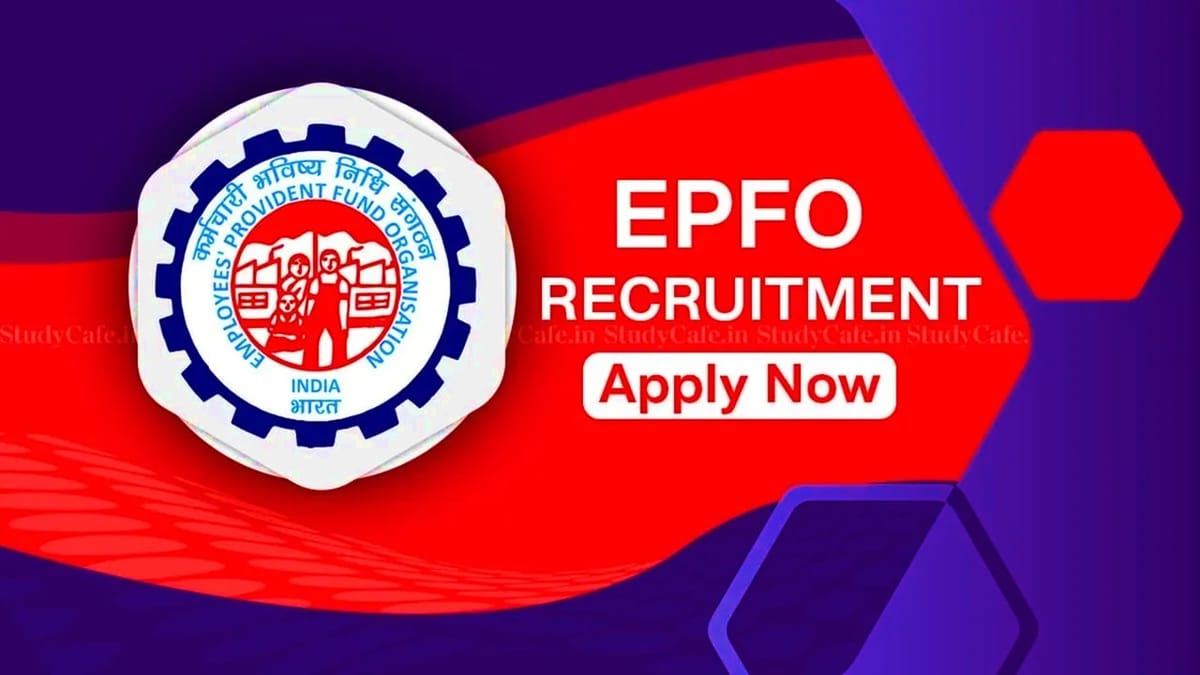 EPFO Recruitment 2023: Monthly Salary 81100, Check Post, Eligibility and How to Apply for 185 Vacancies