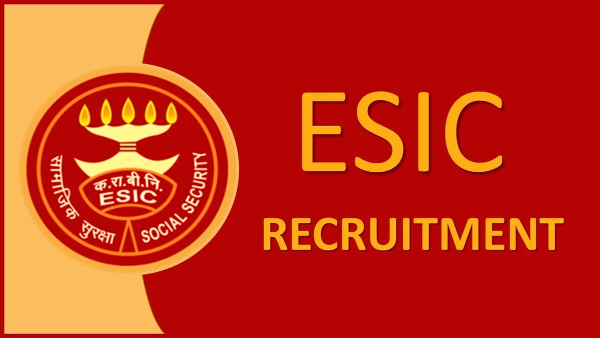 ESIC Recruitment 2023 for 14 Vacancies: Monthly Salary up to 127141, Check Posts, Experience, How to Apply