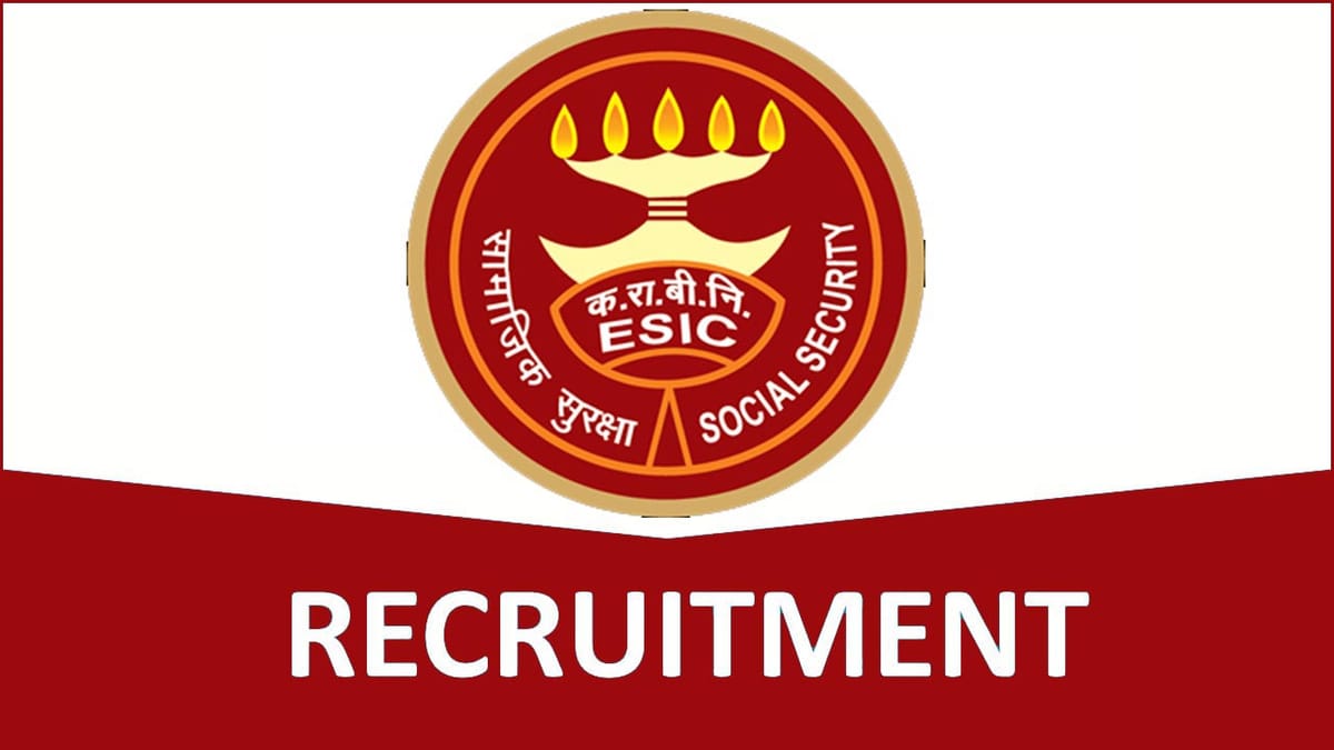 ESIC Recruitment 2023: 75 Vacancies, Monthly Salary upto 222543, Check Posts, Qualification, Other Details