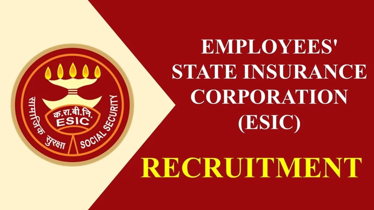 ESIC Recruitment 2023: Vacancies 36, Check Posts, Qualification and How to Apply