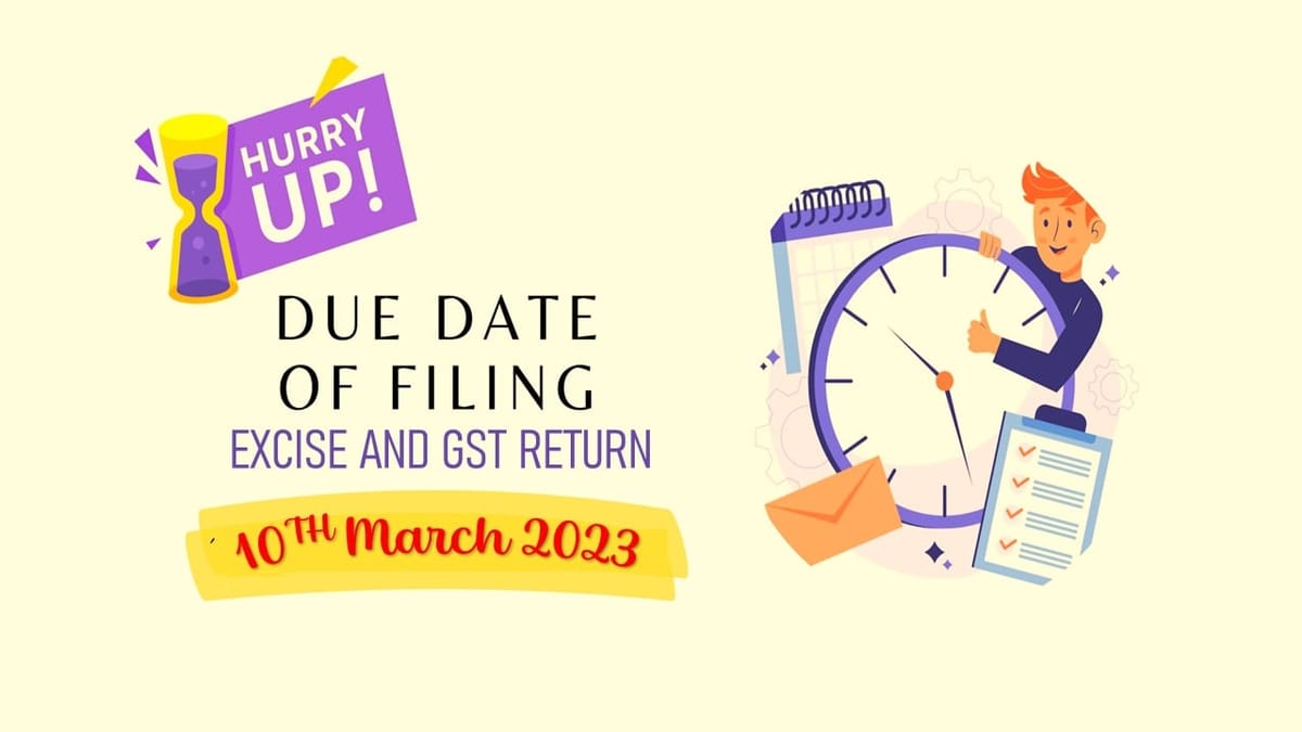 Excise and GST Return Due Date; Taxpayers Should Not Miss