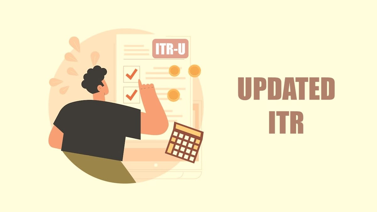Attention Taxpayers! File Your Updated ITR; Last Date of Filing Return is approaching
