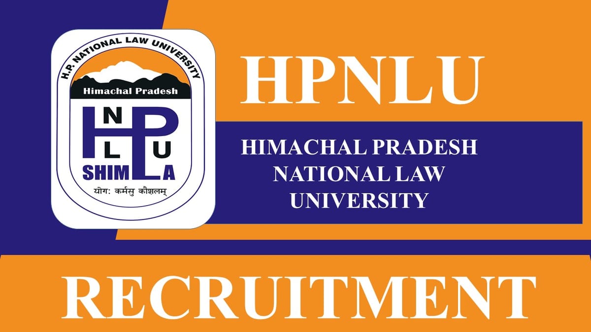 HPNLU Recruitment 2023: Monthly Salary up to 144200, Check Post, Eligibility and How to Apply