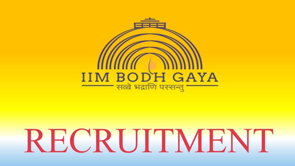 IIM Bodh Gaya Recruitment 2023: Monthly Salary upto 209200, Check Posts, Qualification and Other Details