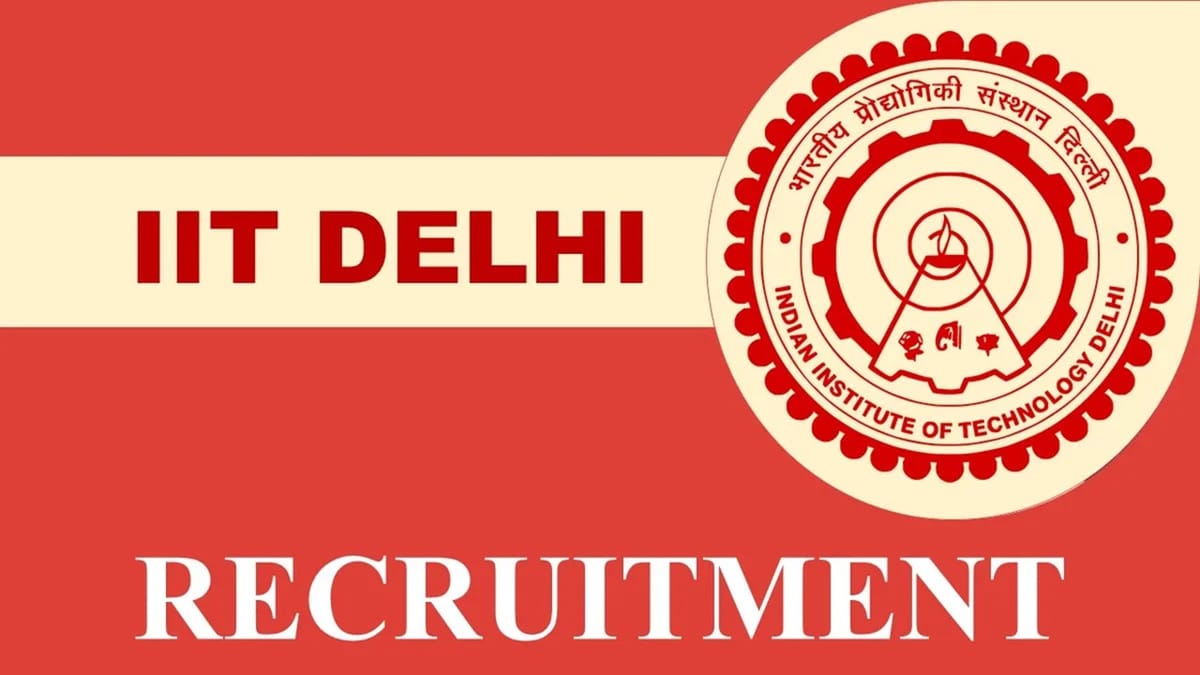 IIT Delhi Recruitment 2023 for 18 Vacancies: Check Post, Eligibility and How to Apply