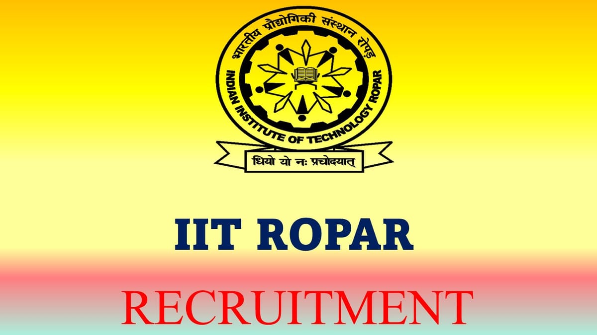 IIT Ropar Recruitment 2023: Check Posts, Qualification and Other Details