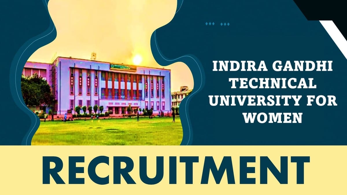 IGDTUW Recruitment 2023: Monthly Salary upto 218200, Check Posts, Qualification and How to Apply