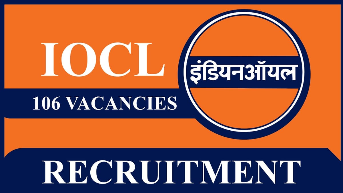 IOCL Recruitment 2023: 106 Vacancies, Salary 1600000, Check Posts, Eligibility, Apply till March 22