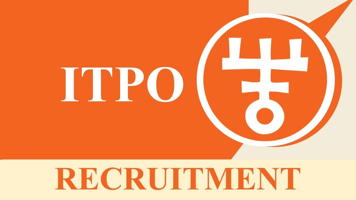ITPO Recruitment 2023: Check Posts, Eligibility, Salary and How to Apply