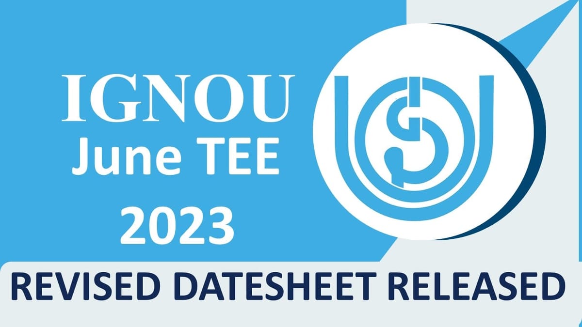 IGNOU June TEE 2023 Revised Date Sheet Released: Check Essential Details