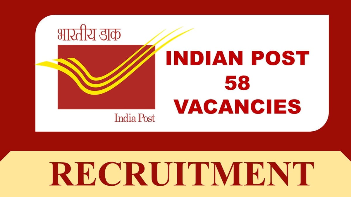 Department of Post Recruitment 2023: 58 Vacancies, Check Posts, Eligibility and Other Vital Details