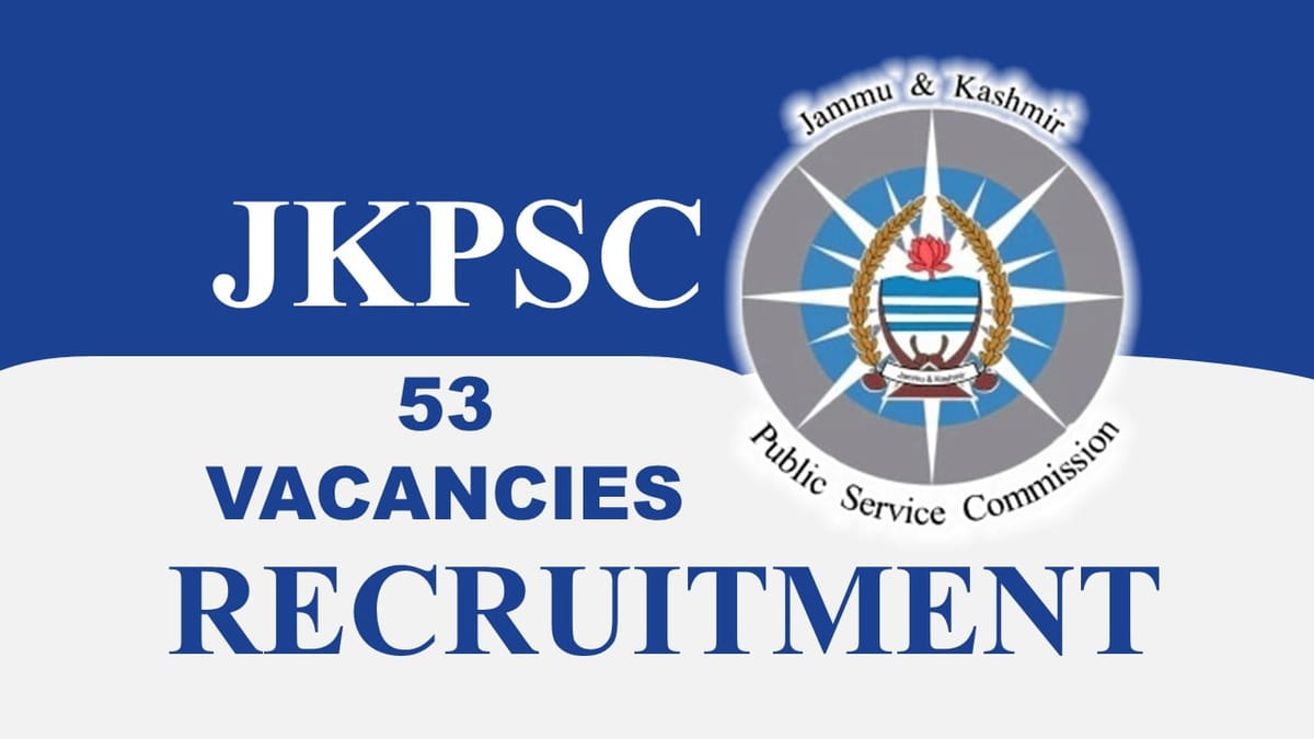 JKPSC Recruitment 2023 for 53 Vacancies: Pay Scale Level 10, Check Posts, Eligibility and How to Apply