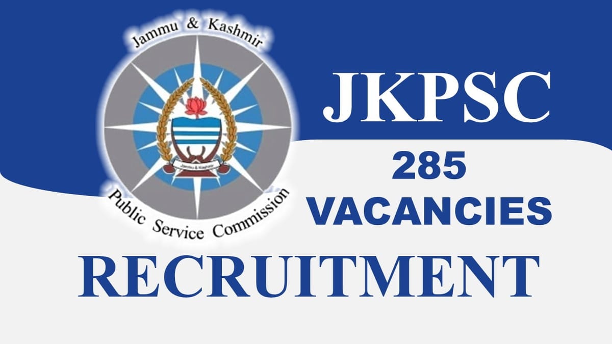 JKPSC Recruitment 2023: Vacancies 285, Pay Scale Level 10, Check Posts, Eligibility, How to Apply