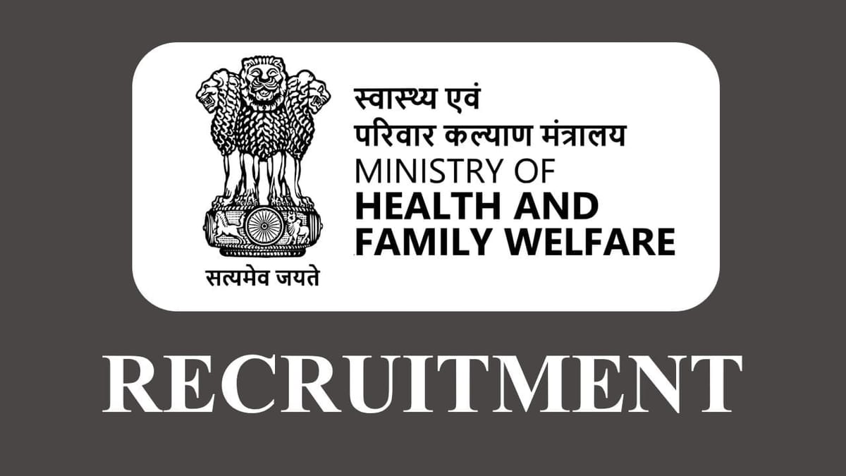 MOHFW Recruitment 2023: Salary 224100 PM, Check Post, Eligibility and How to Apply