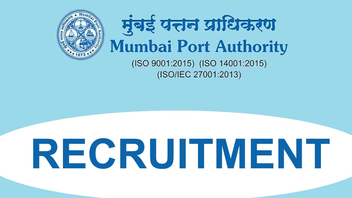 Mumbai Port Authority Recruitment 2023: Monthly Salary up to Rs. 220000, Check Post, Qualification, And Other Details