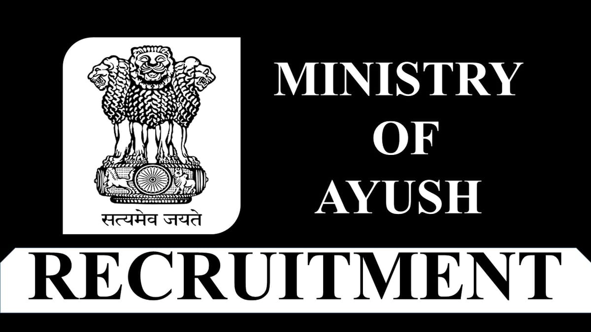 Ministry of AYUSH Recruitment 2023: Monthly Remuneration up to 100000, Check Posts, Eligibility, How to Apply