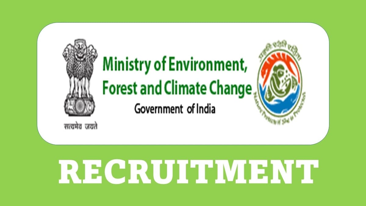 Ministry of Environment, Forest, and Climate Change Recruitment 2023: Monthly Salary upto 224100, Check Post, Qualification and Other Detail