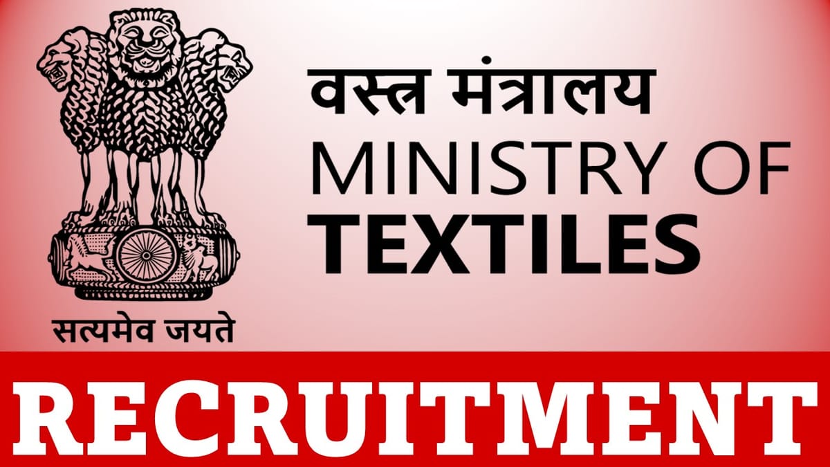 Ministry of Textiles Recruitment 2023: Salary 60000 pm, Check Post, Qualification and Other Details
