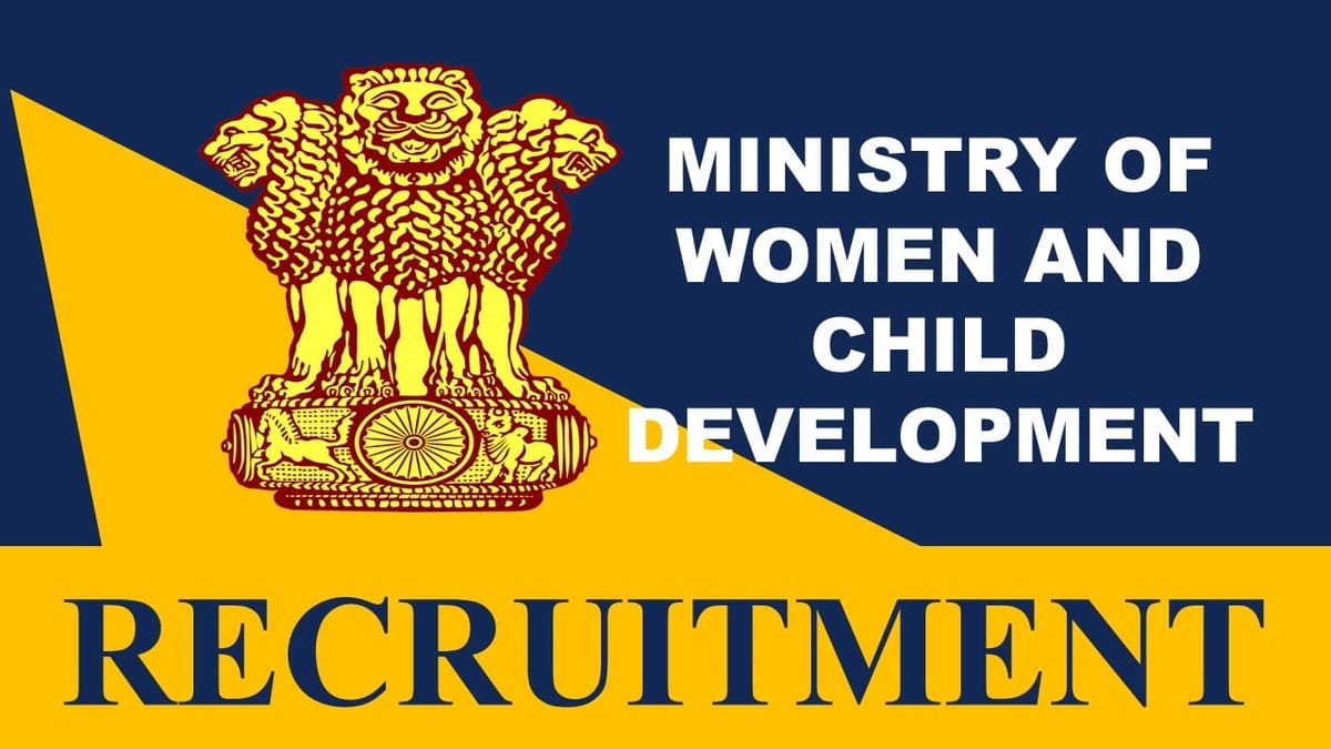 Ministry of Women and Child Development Recruitment 2023: Monthly Salary up to 80000, Check Other Details