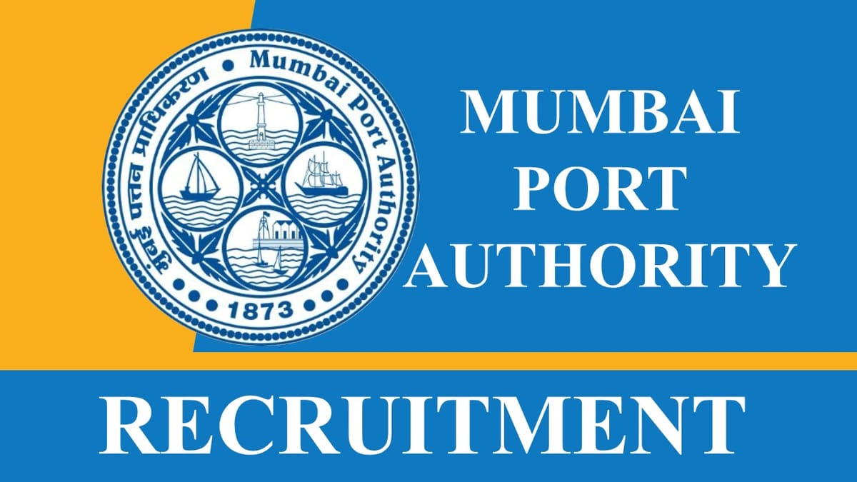 Mumbai Port Authority Recruitment 2023: Check Post, Eligibility and Other Vital Details