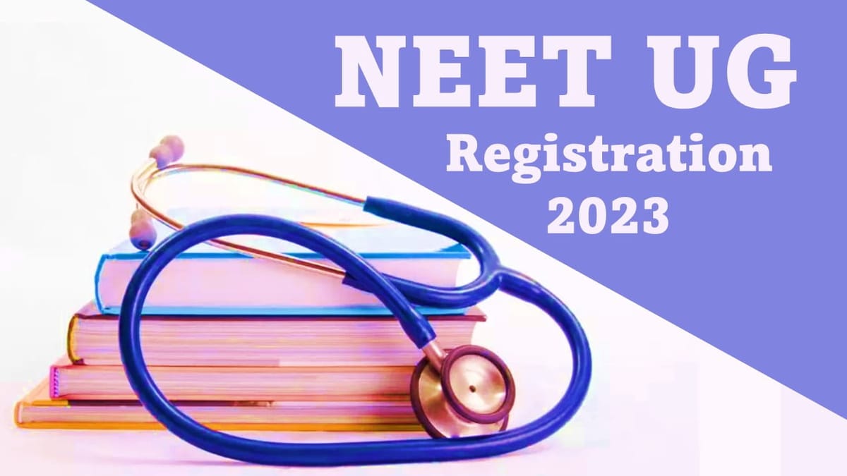 NEET UG Registration 2023: Check Registration Date, Paper Format and Other Information