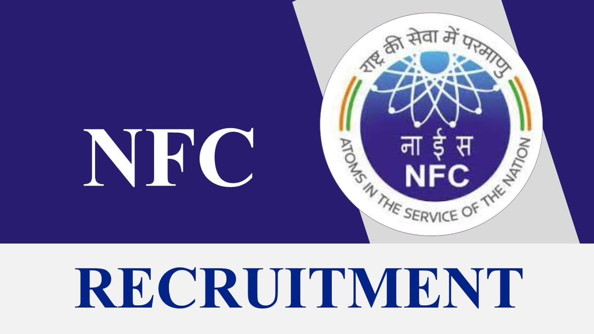 NFC Recruitment 2023: 124 Vacancies, Check Posts, Eligibility and How to Apply