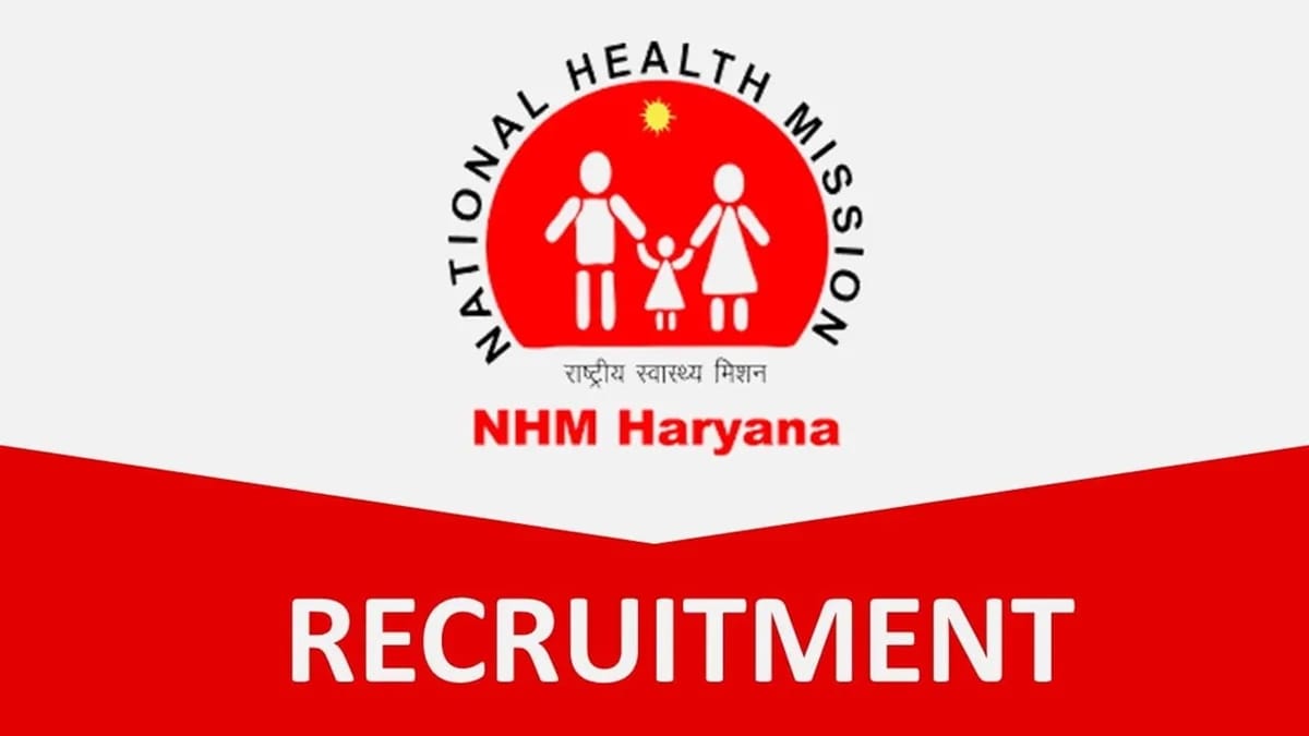 NHM Haryana Recruitment 2023: Monthly Salary up to 2 lakh, Check Posts, Eligibility and How to Apply
