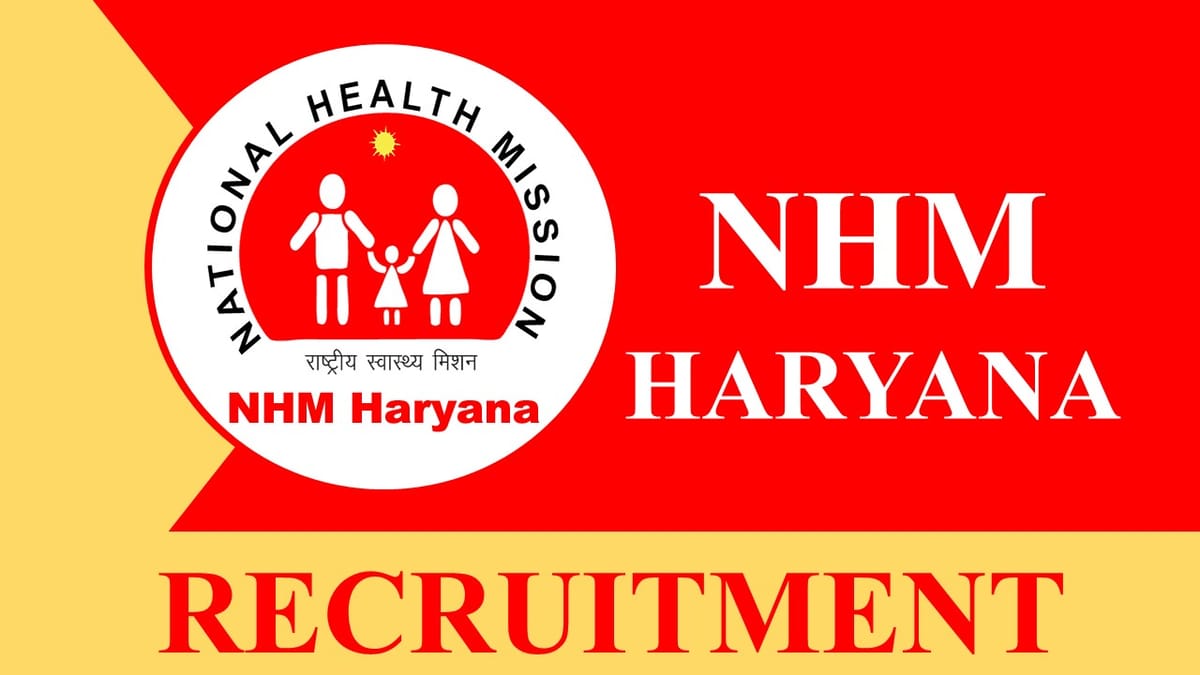 NHM Haryana Recruitment 2023: Monthly Salary up to 150000, Check Post, Age, Eligibiily and How to Apply