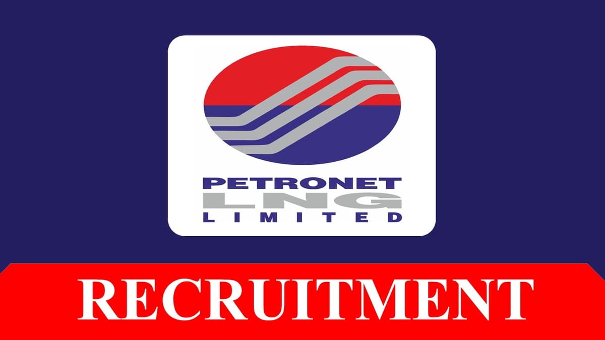 Petronet LNG Recruitment 2023: Check Posts, Eligibility and Other Details