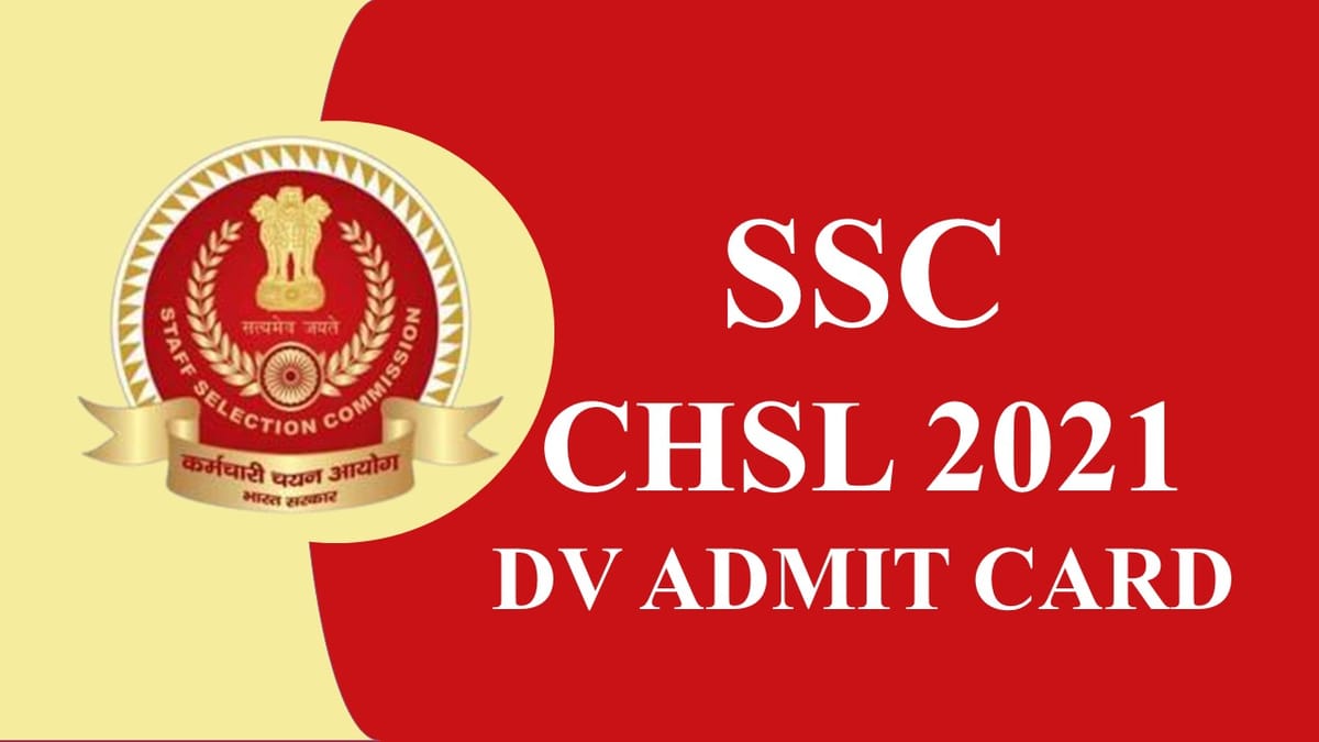SSC CHSL 2021 DV Admit Card Released: Check How to Download