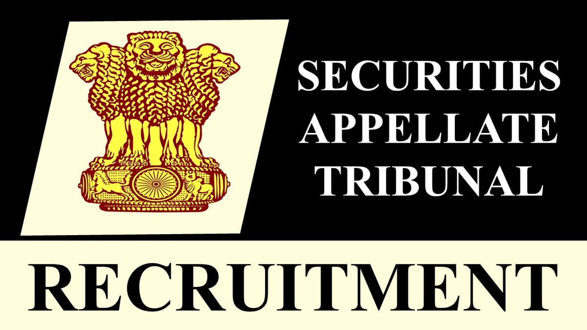 Securities Appellate Tribunal Recruitment 2023: Check Post, Salary, Age and Qualification and How to Apply