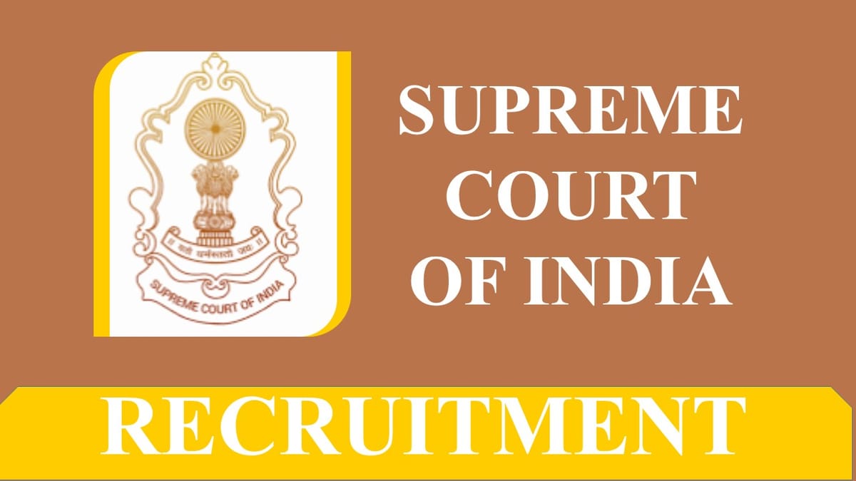 Supreme Court of India Recruitment 2023: Monthly Salary up to 141706, Check Post, Qualification, Other Vital Details
