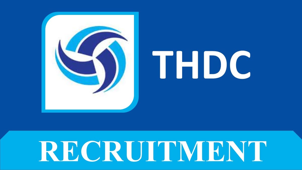 THDC Recruitment 2023: Monthly Salary up to 160000, Check Posts, Qualification and Other Details