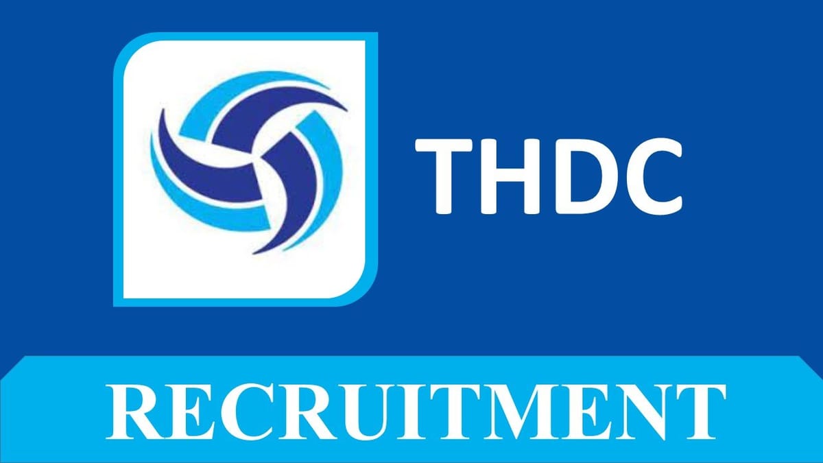 THDCIL Recruitment 2023: Check Posts, Eligibility, Remuneration and How to Apply