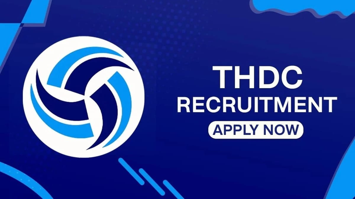 THDC Recruitment 2023: Monthly Salary up to 180000, Check Post, Qualification, and Other Details
