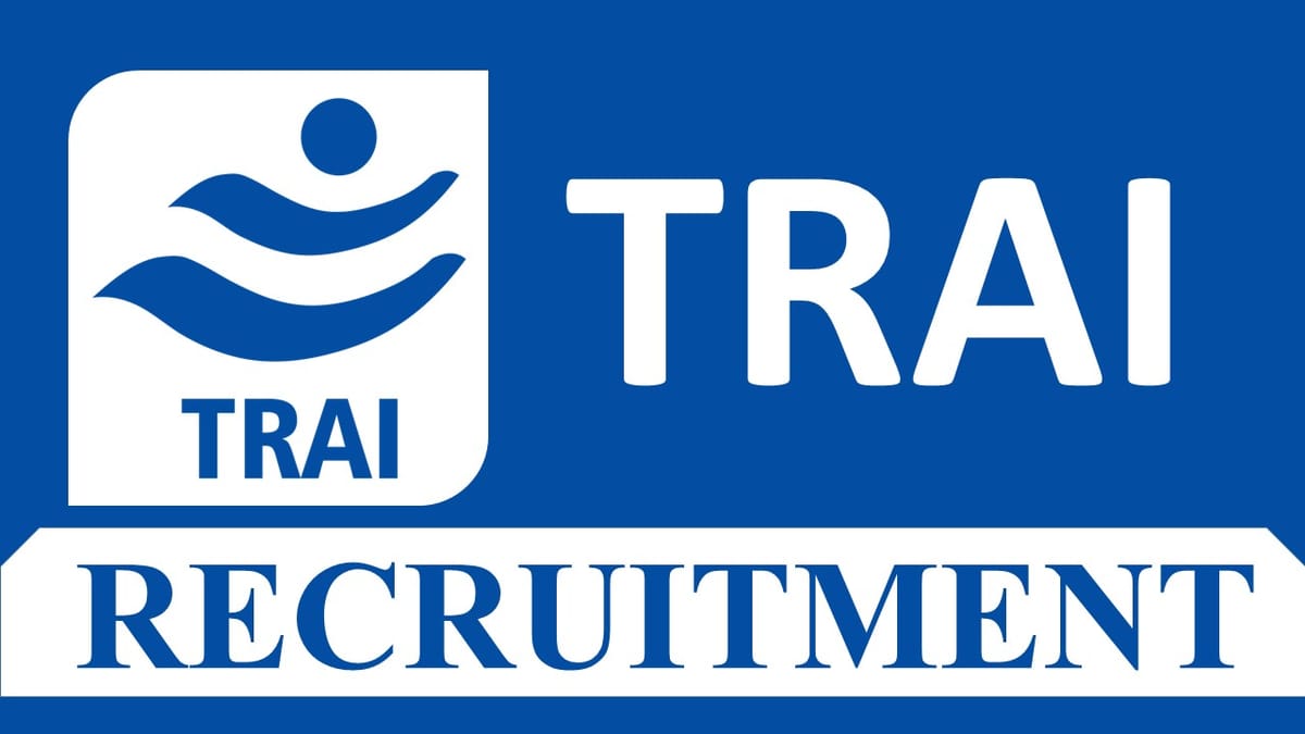 TRAI Recruitment 2023: Monthly Salary up to 150000, Check Posts, Eligibility, Monthly Salary, How to Apply