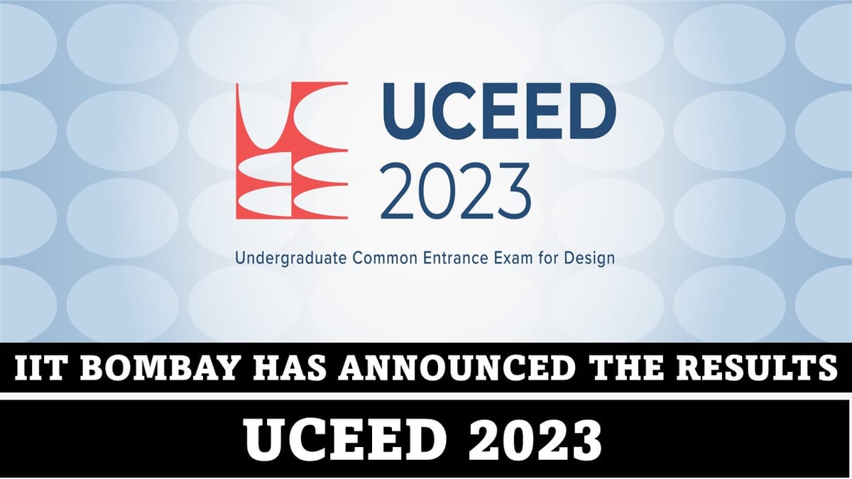 IIT Bombay has announced the results of UCEED 2023 on its Official Website; Get Important Updates Here