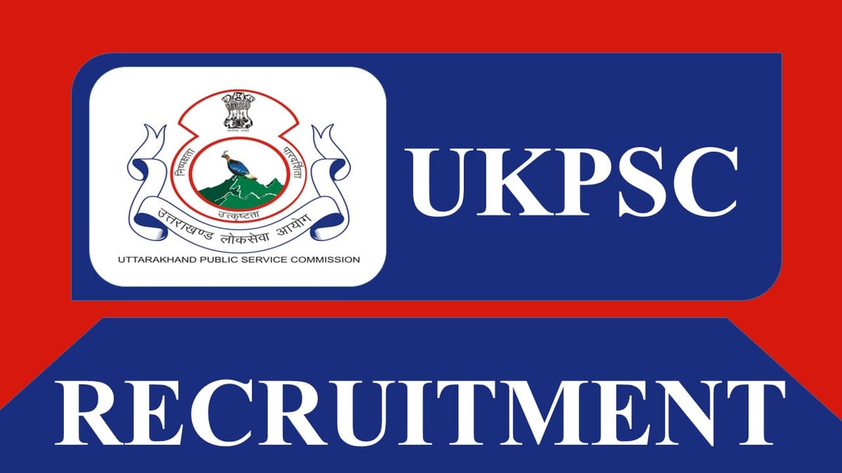 UKPSC Recruitment 2023: Monthly Salary up to 136520, Check Post, Eligibility Criteria, Application Procedure