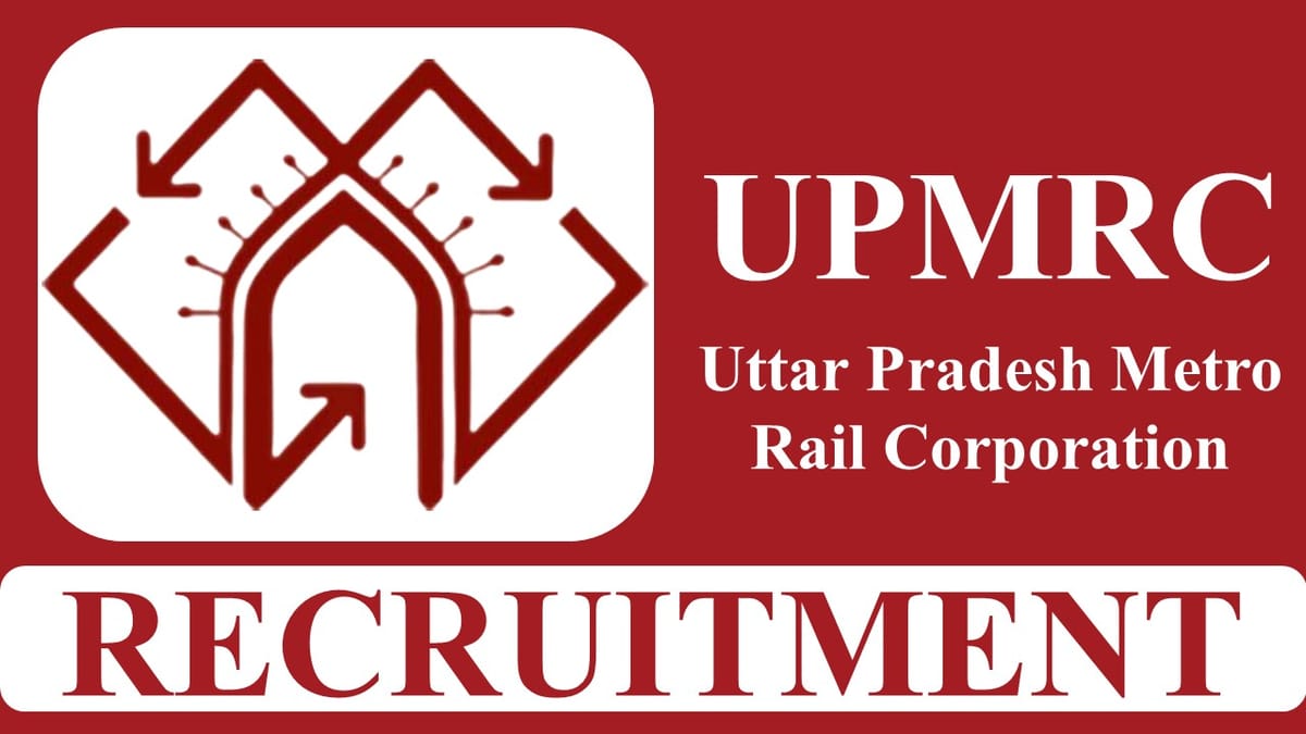 UPMRC Recruitment 2023: Check Post, Age, Qualification and How to Apply