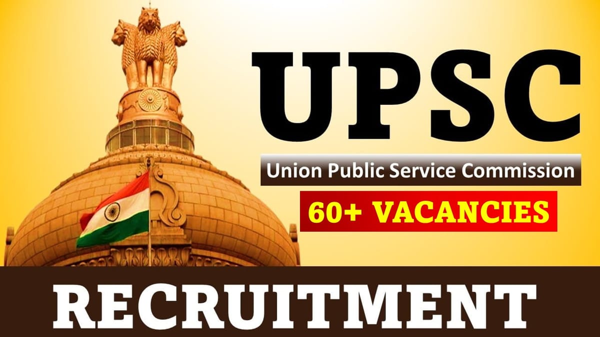 UPSC Recruitment 2023 for 69 Vacancies: Check Posts, Qualification and How to Apply