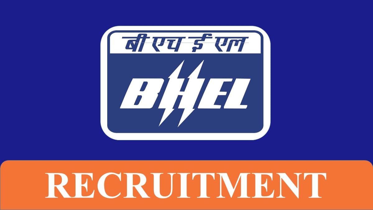 BHEL Recruitment 2023: Check Posts, Eligibility, Monthly Remuneration and How to Apply