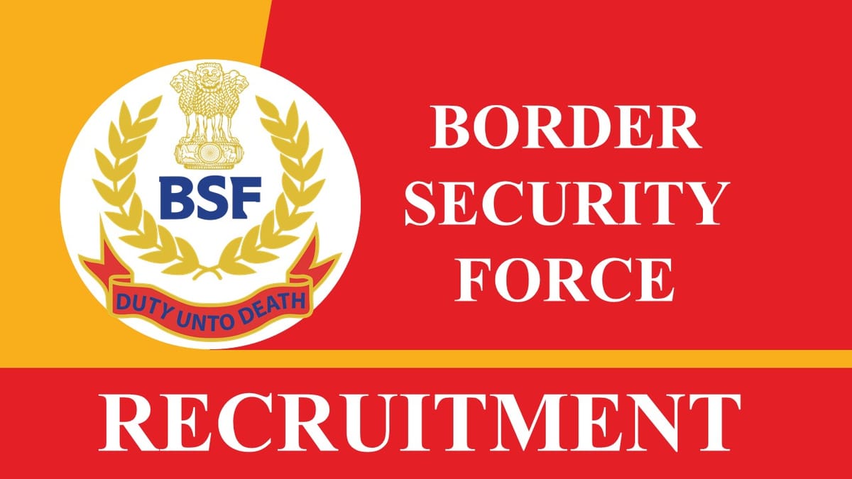 BSF Recruitment 2023: Monthly Salary up to 177500, Check Post, Eligibility, How to Apply